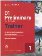 B1. Preliminary for Schools Trainer 1. Six Practice Tests with Answers.