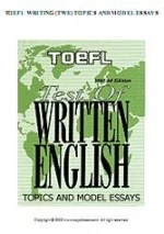 TOEFL Writing (TWE) Topics and Model Essays.